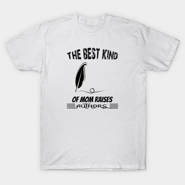 The Best kind of Mom Raises Authors T-Shirt by A Zee Marketing